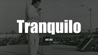 José José - Tranquilo (LETRA)