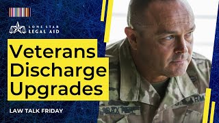 Everything You Need To Know About Veteran Discharge Upgrades | Law Talk Friday