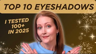 Top 10 eyeshadows 2025 - according to me, after testing over 100