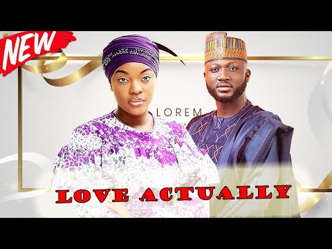 NEW RELEASE- LOVE ACTUALLY (Starring Uzee Usman Miwa Olorunfemi) Latest Nigerian movie..