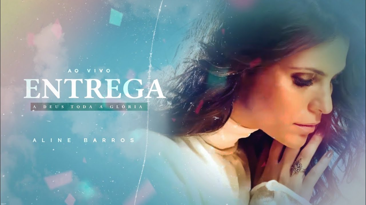 Entrega/ A Deus Toda Glória (Ao Vivo) — Aline Barros | VÍDEO COM LETRA