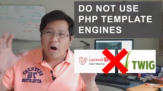 Do Not Use PHP Template Engines. (Twig, Smarty, Blade)