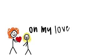 "On My Love" Lyric Video