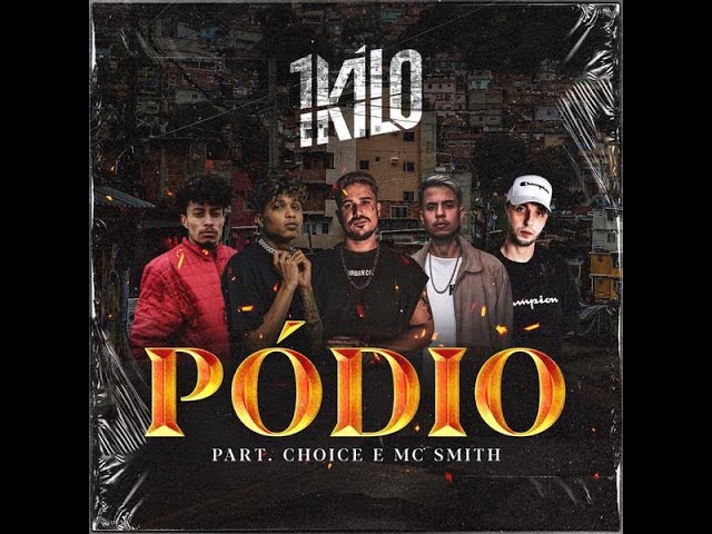 Download  Pódio (feat. Choice e Mc Smith) - 1Kilo 
