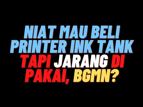 Mau Beli Printer Ink Tank Tapi Jarang Di Pakai