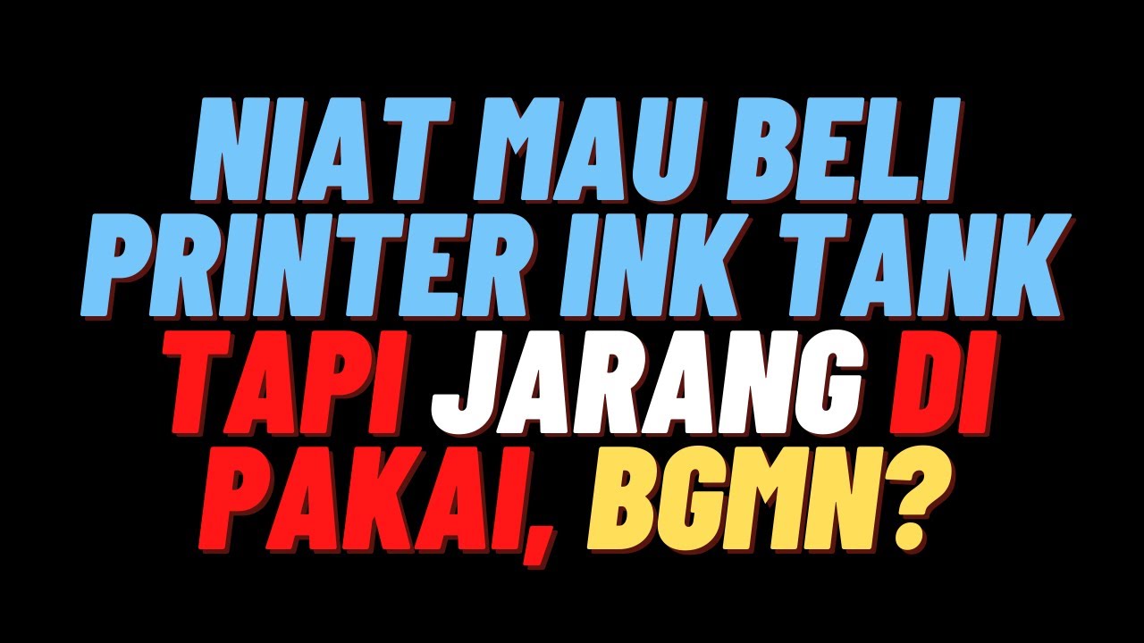 Mau Beli Printer Ink Tank Tapi Jarang Di Pakai