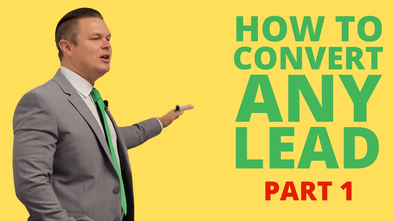 How To Convert ANY Lead [Part 1]