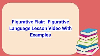 Figurative Flair:  Figurative Language Lesson Video With Examples