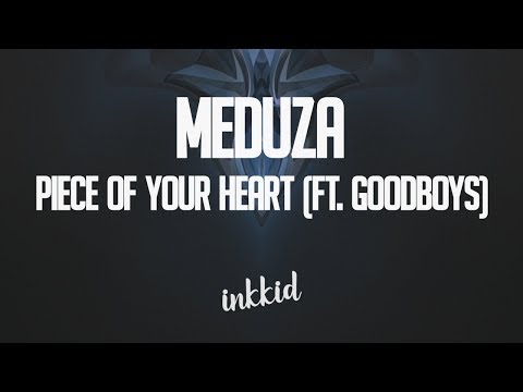 Meduza Ft. Goodboys - Piece Of Your Heart (Lyrics)