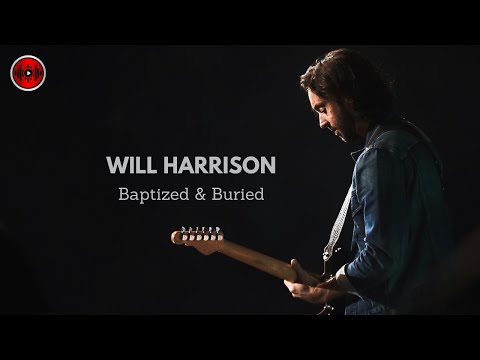 Will Harrison - Baptized & Buried | YouTune
