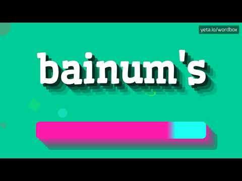 HOW PRONOUNCE BAINUM'S! (BEST QUALITY VOICES)