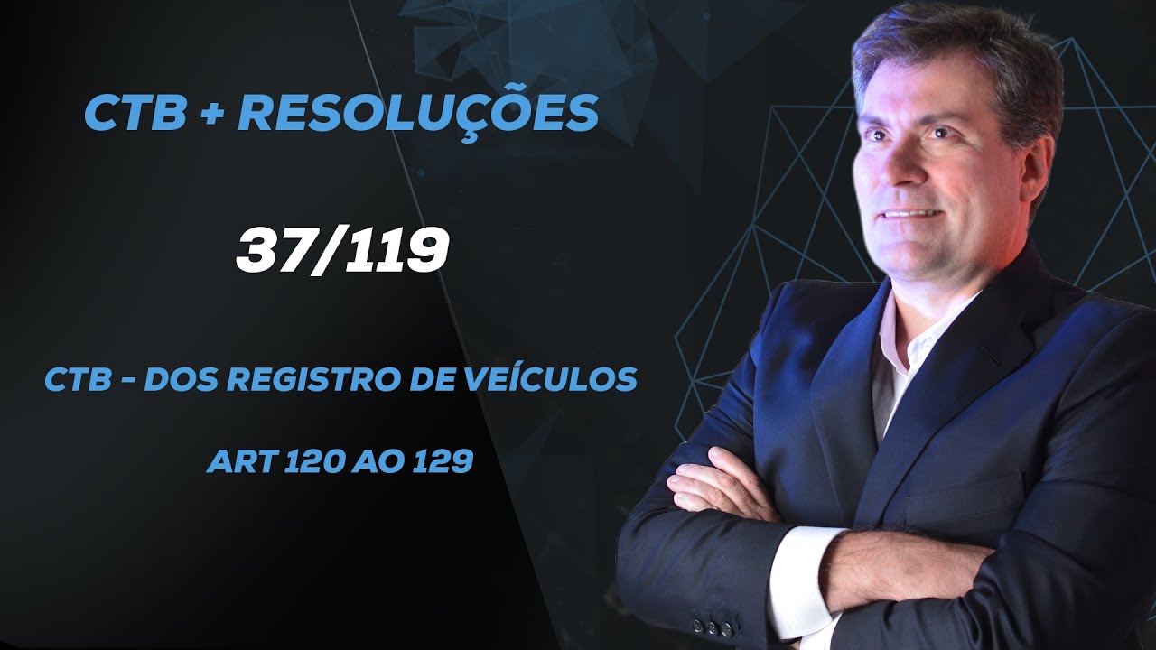 CTB - Dos Registro de Veículos | | Art 120 ao 129 - aula 37/119 - Luiz Antônio de Carvalho