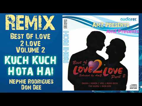 Kuch Kuch Hota Hai Remix (Best Of Love 2 Love Volume 2) Nephie and Don Dee