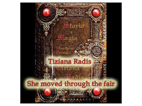 She moved through the fair - Tiziana Radis