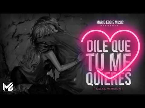 Mario Eddie - Dile Que Tu Me Quieres (Salsa Version) | Ozuna