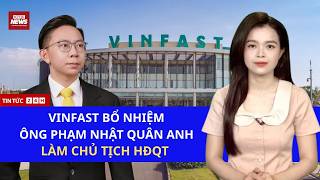 TOÀN CẢNH: Con Trai Cả Của Phạm Nhật Vượng Được Bổ Nhiệm Làm Chủ Tịch Vinfast, Liệu Có Thoát Lỗ 