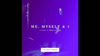 G-Easy - Me, Myself &amp; I (Viceroy Remix) (Chopped &amp; Screwed)