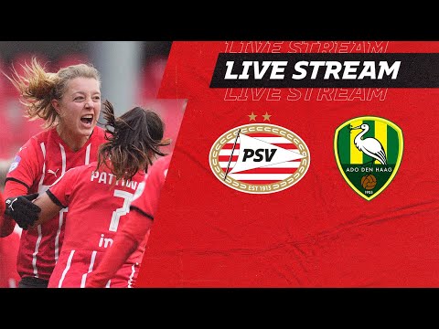 LIVE STREAM | PSV Vrouwen - ADO Den Haag Vrouwen (Pure Energie Eredivisie Vrouwen)