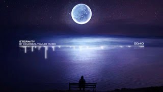 Colossal Trailer Music - Eternity