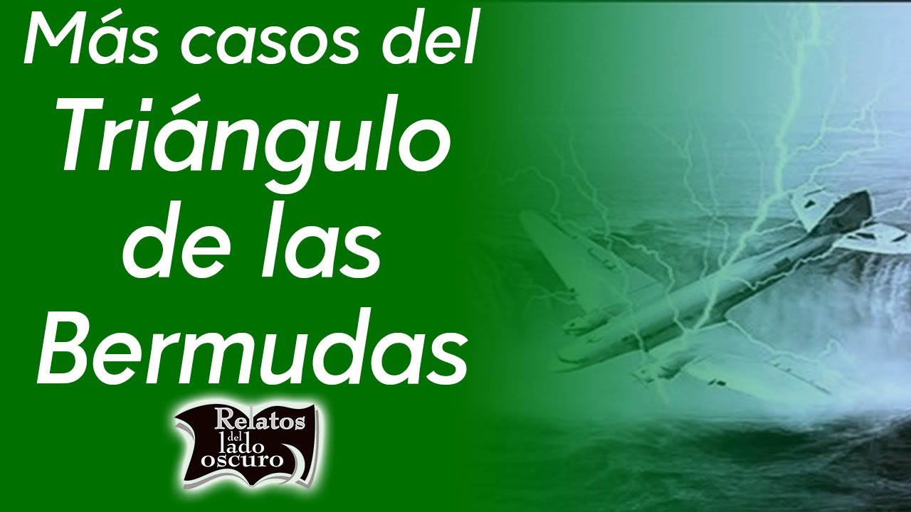 Más casos del triángulo de las Bermudas | Relatos del lado oscuro