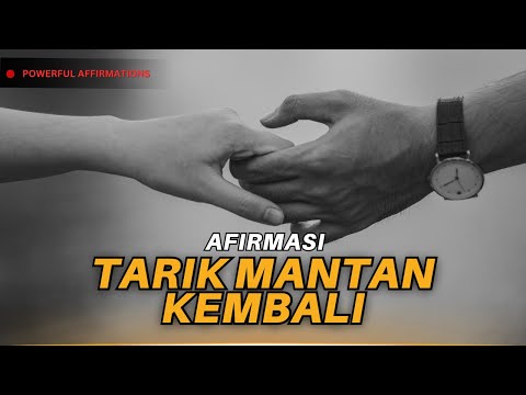Menarik Mantan Agar Kembali Lagi Kepadamu - Afirmasi Positif