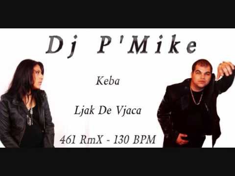 Dj P'Mike & Keba - Ljak De Vjaca - 461 RmX - 130 BPM