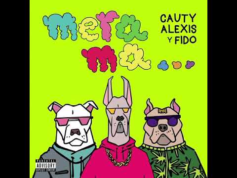 Cauty ,Alexis y Fido MeraMa 7 De Agosto