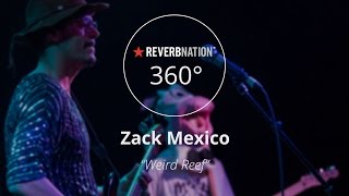 Zack Mexico #360Video - &quot;Weird Reef&quot; Live at The Pour House
