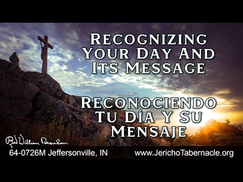 2022-0907 - 64-0726M Recognizing Your Day And Its Message - Rev. William M. Branham