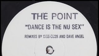The Point - Dance Is The Nu Sex (Diss-Cuss Dub) 1993