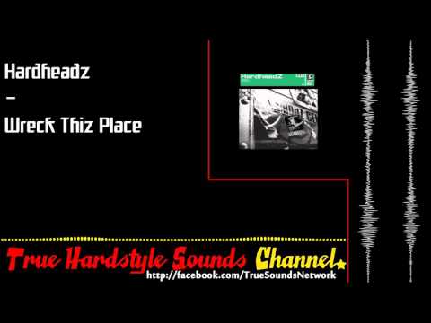 Hardheadz - Wreck Thiz Place
