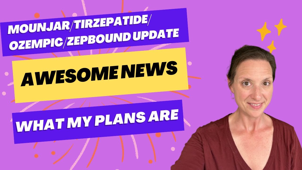 Mounjaro/Tirzepatide/Zepbound/Ozempic Update! I have some news! Summer foods I can’t wait for!