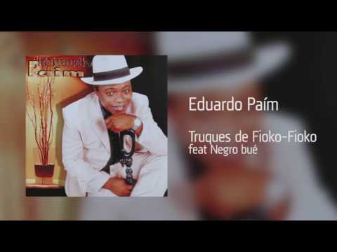 Eduardo Paím - Truques de Fioko-Fioko feat Negro Bué [Áudio]