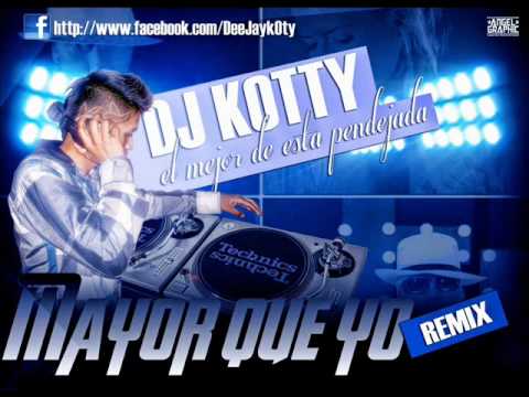 Mayor que yo 2012- DJ Koty [ El Mejor de esta Pendejada ]