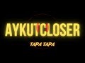 Aykut Closer Tapa Tapa