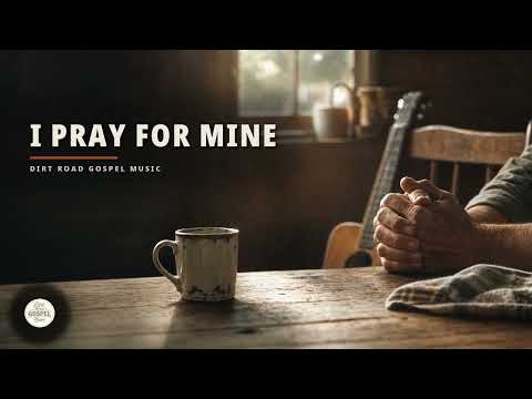 I Pray for Mine