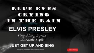 Elvis Presley Blue Eyes Crying In The Rain Sing Along Lyrics