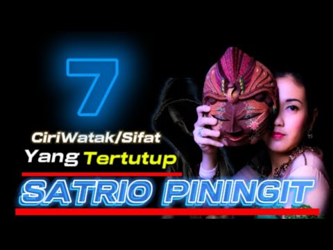 7 Ciri watak atau sifat tertutup SATRIO PININGIT