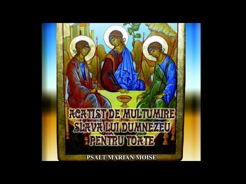 Acatist de multumire slava lui Dumnezeu pentru toate. MARIAN MOISE.