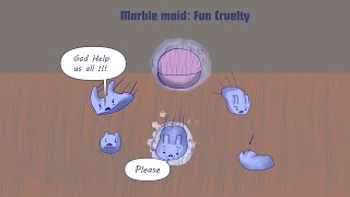 Marble maid fun cruelty