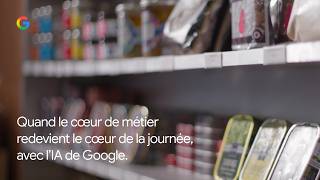 L’Épicerie de Loïc B : quand le cœur de métier redevient le cœur de la journée, avec l’IA de Google