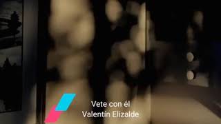 Vete con él-Valentin elizalde