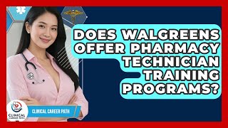 Does Walgreens Offer Pharmacy Technician Training Programs | Clinical Career Path