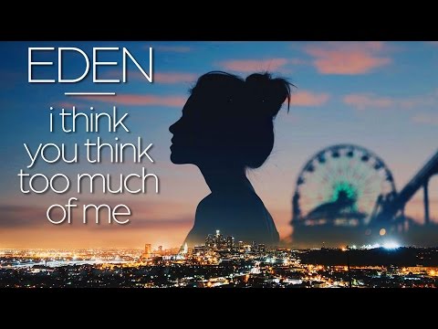 EDEN - i think you think too much of me [FULL EP]