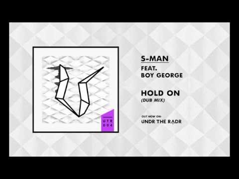 S-Man Feat Boy George - Hold On [UNDR THE RADR]