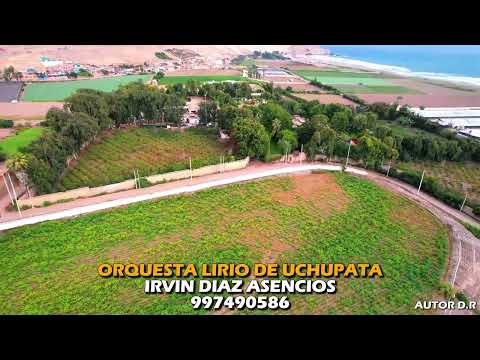 IRVIN DIAZ ASENCIOS ORQUESTA LIRIO  UCHUPATA CHANCAY (Melodia de recuerdo)