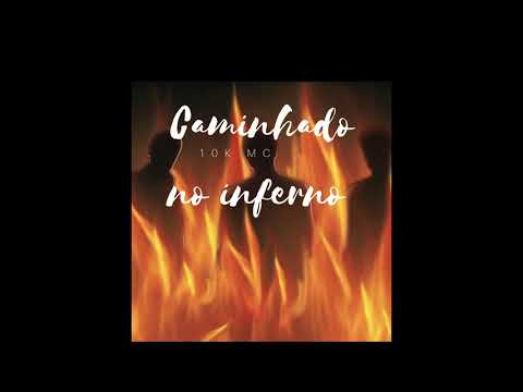 10K Mc_ "caminhando no inferno"(Prod: MK produção/ Lowre produção)