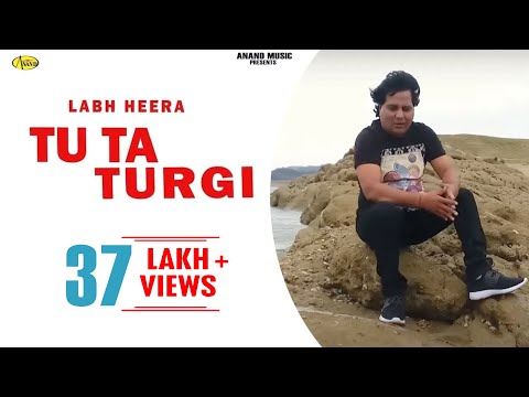 Labh Heera l Tu Ta Turgi I Latest Punjabi Song 2018 l  Anand Music l New Punjabi Song 2018