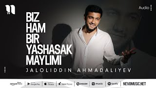 Jaloliddin Ahmadaliyev - Biz ham bir yashasak maylimi (audio 2022)