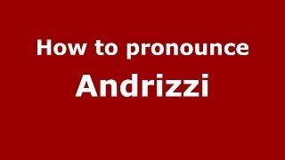 How to pronounce Andrizzi